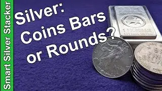 Should I Buy Silver Coins, Bars, or Rounds? - Guide For Bullion Stackers
