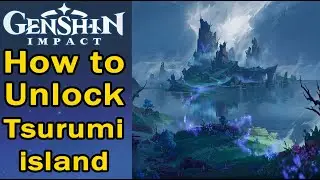 How to Unlock Tsurumi island Genshin Impact
