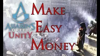 AC Unity - How to Make Easy Money !(اسرع وافضل طريقة للحصول على المال )...