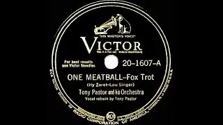 1944 Tony Pastor - One Meatball (Tony Pastor, vocal)