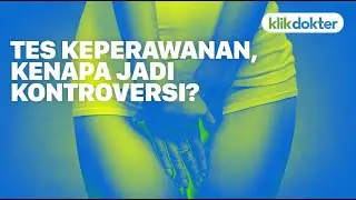 TES KEPERAWANAN, KENAPA JADI KONTROVERSI?
