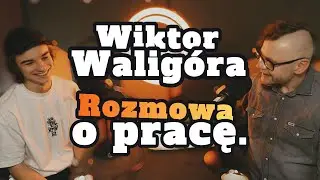 Wiktor Waligóra: Rozmowa o pracę - s1 e18[77]
