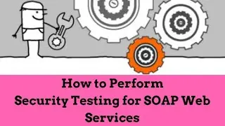 How to Perform Security Testing for SOAP Web Services