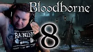 From Cainhurst to the Classroom! |Bloodborne| Pt 8