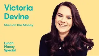 Lunch Money  Intro to AU shares with Victoria Devine!