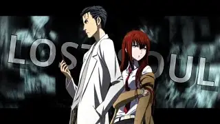 The Lost Soul Down - Steins;Gate [Edit/AMV]