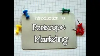 Video1 Introduction to Periscope Marketing
