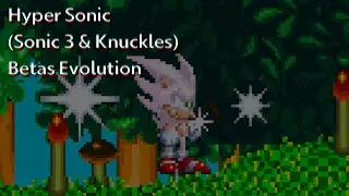 Hyper Sonic (Sonic 3 & Knuckles) Betas Evolution