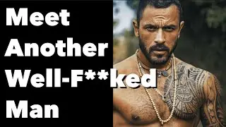 Meet Another Well-F**ked Man!