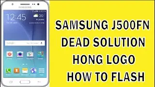 SAMSUNG J500FN DEAD SOLUTION / HONG LOGO / HOW TO FLASH + FIRMWARE