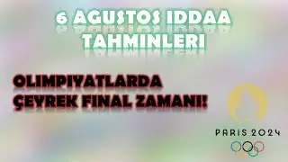 6 Ağustos İddaa Tahminleri | Olimpiyatlarda Çeyrek Final Zamanı | Basketbol Tahminleri | Paris 2024