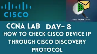 How To Check Cisco Device IP through Cisco Discovery Protocol | CCNA Lab - Day 8