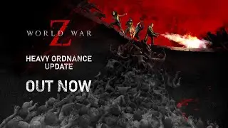 Heavy Ordnance Update | World War Z