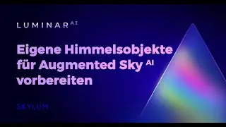Luminar AI FAQ: Wie baue ich meine eigenen Himmelsobjekte, um sie mit Augmented Sky AI zu verwenden?