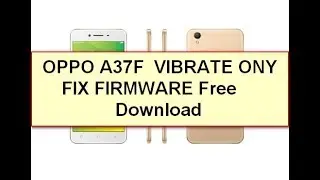 Oppo A37F Only Vibrate After Flash Recover/Repair Done 1000% WORKING