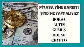 PİYASA YİNE BOZUYOR! ŞİMDİ NE YAPMALIYIZ? ALTIN ALMA ZAMANI GELDİ Mİ 
