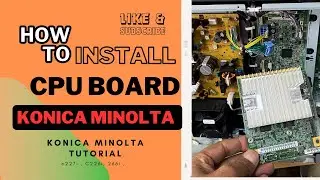 HOW TO INSTALL / FIX CPU BOARD IN KONICA MINOLTA 306i , 266i , 226i photocopier machine