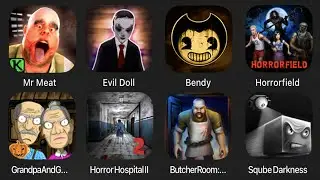 Mr Meat,Evil Doll,Bendy,Horrorfield,Grandpa And Granny,Horror Hospital 2,Butcher Room,Sqube Darkness