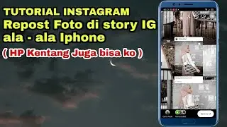 TUTORIAL REPOST FOTO DI INSTAGRAM SEPERTI IPHONE ( PENGGUNA HP KENTANG )