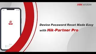 Device Password Reset Made Easy with Hik Partner Pro