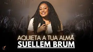 Suellen Brum | Os Melhores Clipes - [DVD Aquieta a Tua Alma]