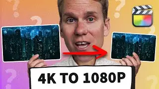 How to Convert 4K to 1080p in Final Cut Pro