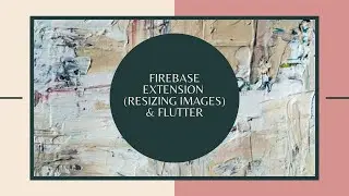Flutter Firebase Extensions | Resizing Images in firebase using Flutter | 