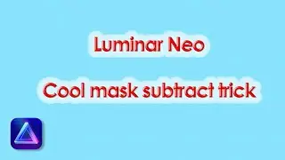 Luminar Neo: how to subtract masks