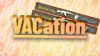 VACation 10 (CSGO fragmovie)