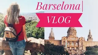 Barselona | VLOG 🌞🌸
