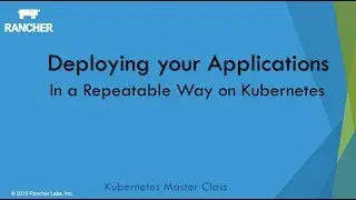 Deploying your Applications in a Repeatable Way on Kubernetes