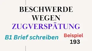 Beschwerde wegen Zugverspätung, Beispiel 193, B1 Brief schreiben, #briefschreiben , #b1prufung