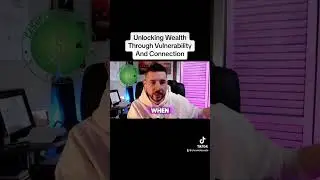Unlocking Wealth Through Vulnerability and Connection