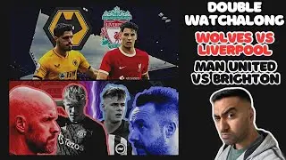 WOLVES 1-3 LIVERPOOL & MAN UNITED 0-1 BRIGHTON | DOUBLE LIVE WATCHALONG | PREMIER LEAGUE