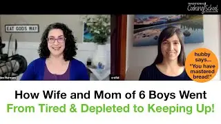 How Rebekah, mom of 6 boys, went from tired and depleted to keeping up... and mastering sourdough!