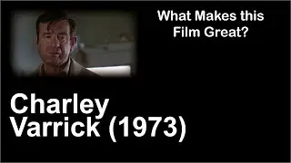 What Makes this Film Great | Charley Varrick (1973)