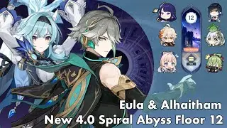 C2 Eula & C2 Alhaitham | 4.0 Spiral Abyss Floor 12 | Genshin Impact