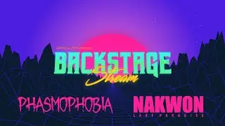 BCKSTG STREAM #6  -  Phasmophobia / NAKWON