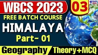 WBCS Prelims & Mains | The Himalaya Mountain Range | Geography Class 03 | WBCS Theory & MCQ Class