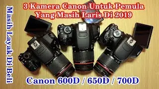 canon 600d 650d 700d masih laris di 2019