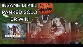 BloodStrike RANKED SOLO BR WIN 13 Kills in ONE Game!