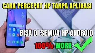 CARA PERCEPAT HP TANPA APLIKASI || 100% TIDAK LEMOT WORK!!