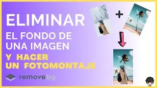 Cómo eliminar el fondo de una foto y hacer un fotomontaje en pocos segundos - remove.bg