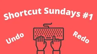 Undo and Redo | Shortcut Sundays #1