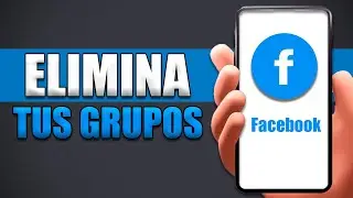 Cómo Eliminar Grupos De Facebook A Los Que Me Uni