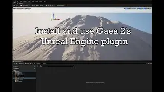 Install and use Gaea 2's Unreal Engine plugin