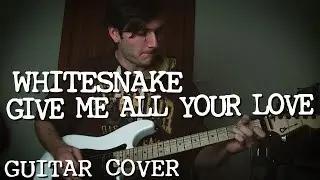Give Me All Your Love - Whitesnake guitar cover
