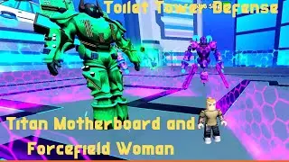 Toilet Tower Defense Titan Motherboard and Titan Forcefield Woman