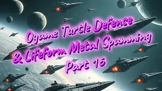 Ogame Turtle Defense & Lifeform Metal Spamming - Part 16