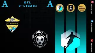 DFL 3 Ligasi  7 Tur Ilonsoy vs Buston o'yini